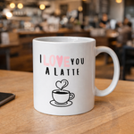I love you a Latte - Mug