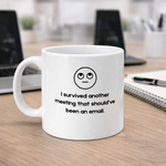 I Survived Another Meeting - Mug