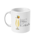 You are the Piña to my Colada - Mug