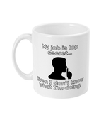 My Job is Top Secret… Even I Don’t Know What I’m Doing - Mug