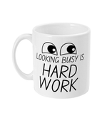 Looking Busy is Hard Work - Mug