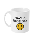 Have A Nice Day - Mug