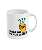 What The Duck Do You Want? - Mug