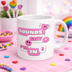 Sounds Gay, I'm In - Pride Mug