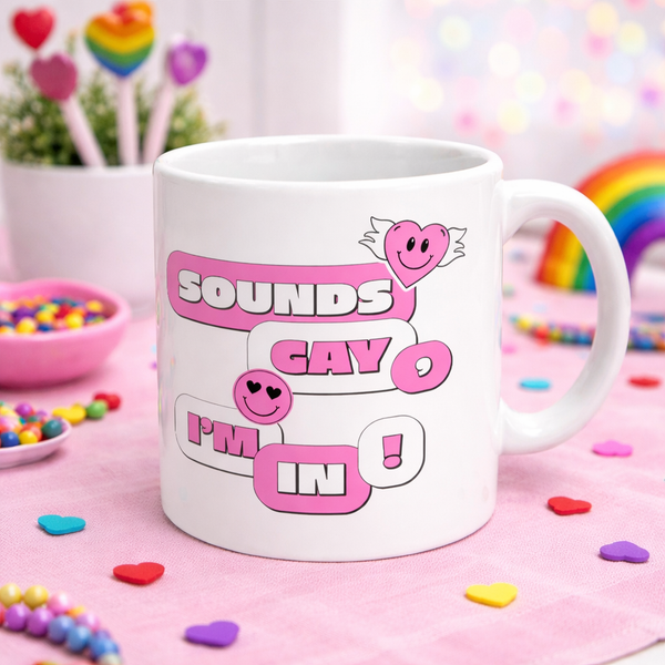 Sounds Gay, I'm In - Pride Mug