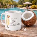 You are the Piña to my Colada - Mug