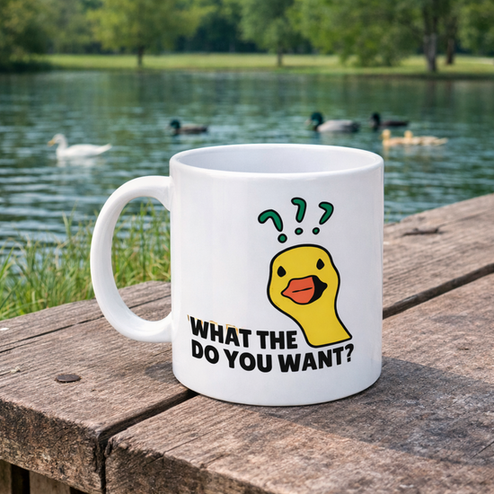 What The Duck Do You Want? - Mug
