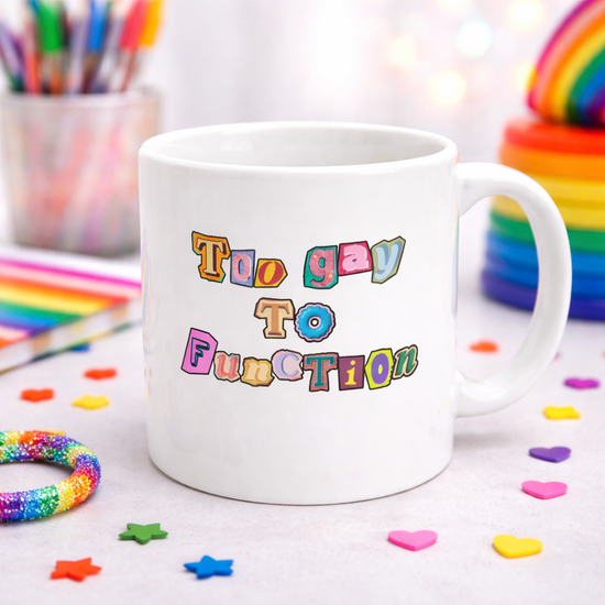 Too Gay To Function - Mug