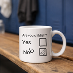 Are You Childish? - Mug