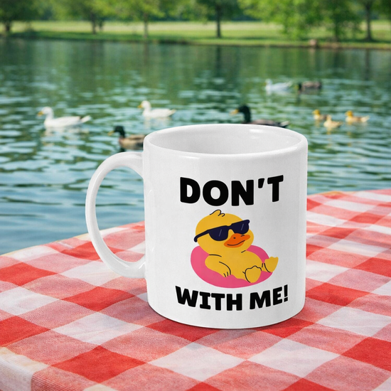 Don't Duck With Me - Mug