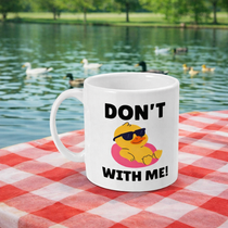Don't Duck With Me - Mug