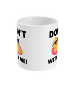Don't Duck With Me - Mug