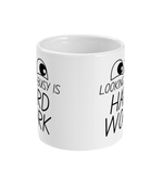 Looking Busy is Hard Work - Mug