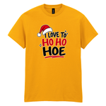 I just love to HO HO HOE! - Festive T-Shirt