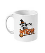 I'm with the witch - Halloween Mug