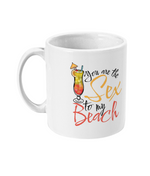You are the Sex to my Beach - Mug