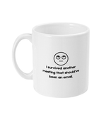 I Survived Another Meeting - Mug