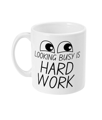Looking Busy is Hard Work - Mug