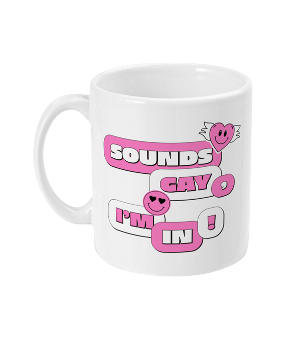 Sounds Gay, I'm In - Pride Mug