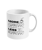 More Espresso, Less Depresso - Mug