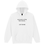 My Mum is Better Than Yours... Just Saying Hoodie