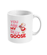 You are my silly goose - Mug