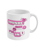 Sounds Gay, I'm In - Mug